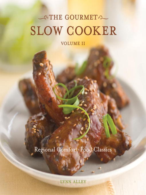 Title details for The Gourmet Slow Cooker by Lynn Alley - Available